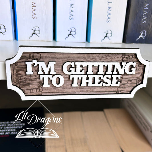I'm Getting to These Shelf Sign - Fun TBR Floating Shelf Decor