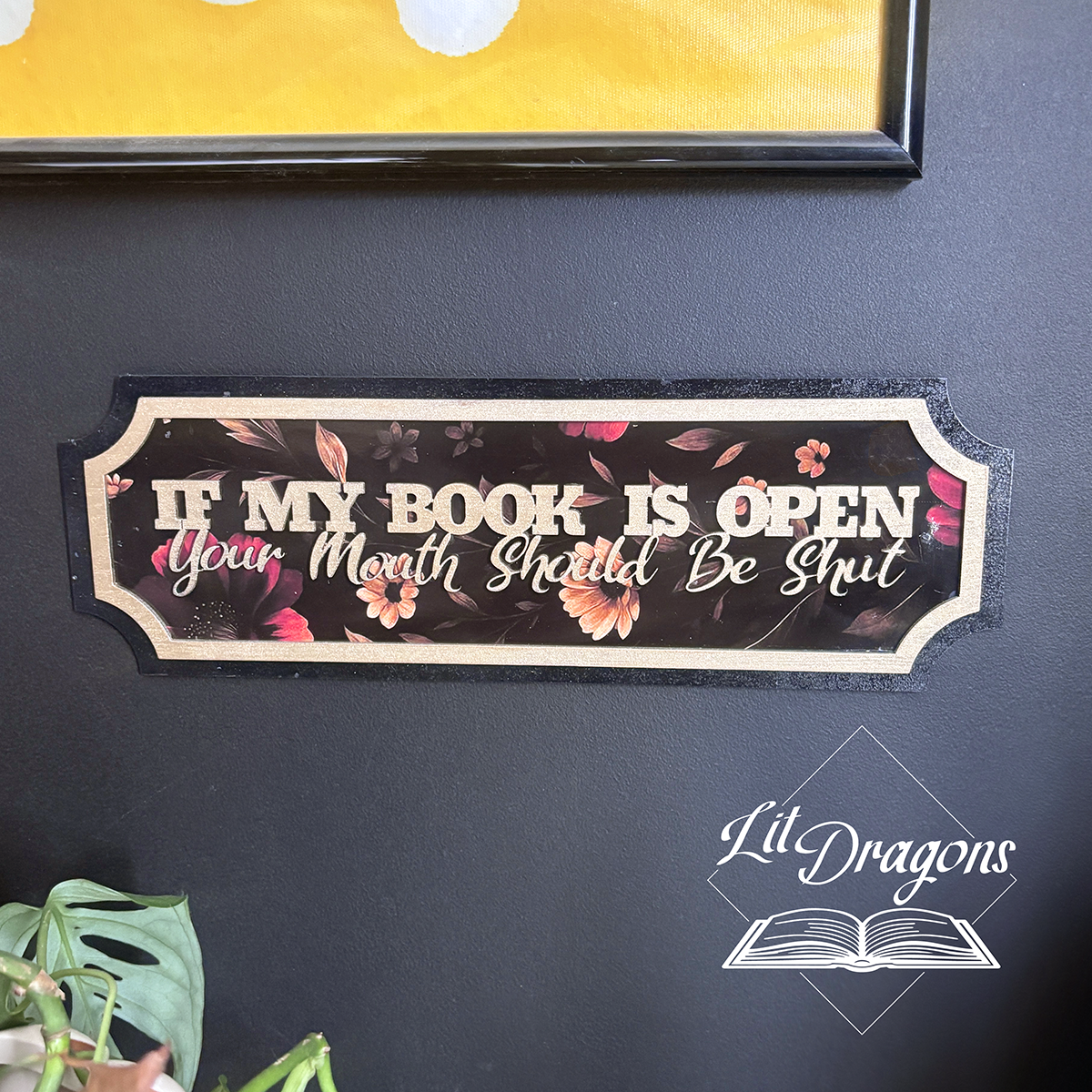 If My Book is Open, Your Mouth Should Be Shut 3D Wall Sign