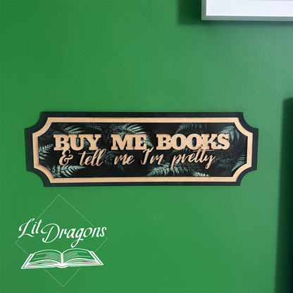 Buy Me Books and Tell Me I'm Pretty, 3D Wooden Handmade Wall Sign