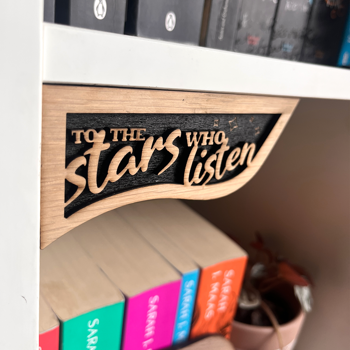 To the Stars Who Listen and the dreams that are answered - Shelf Hangers