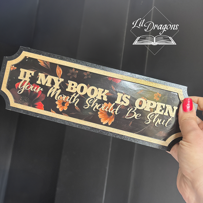 If My Book is Open, Your Mouth Should Be Shut 3D Wall Sign