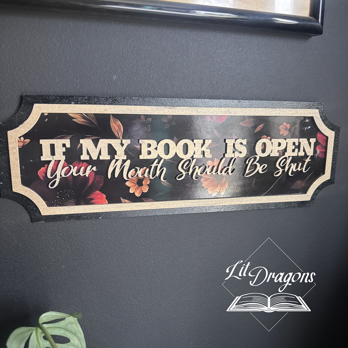 If My Book is Open, Your Mouth Should Be Shut 3D Wall Sign