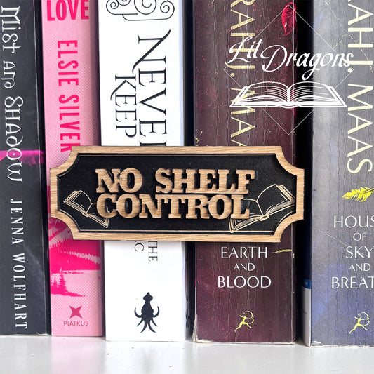 No Shelf Control bookshelf Sign - Floating Shelf Decor